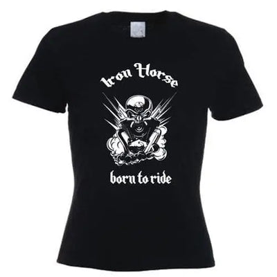 Iron Horse Born To Ride Women's T-Shirt