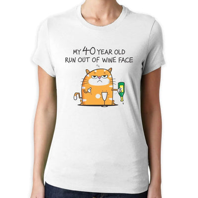 My 40 Year Old Run Out Of Wine Face Funny 40th Birthday Present Women's T-Shirt S