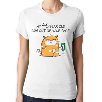 My 45 Year Old Run Out Of Wine Face Funny 45th Birthday Present Women's T-Shirt L