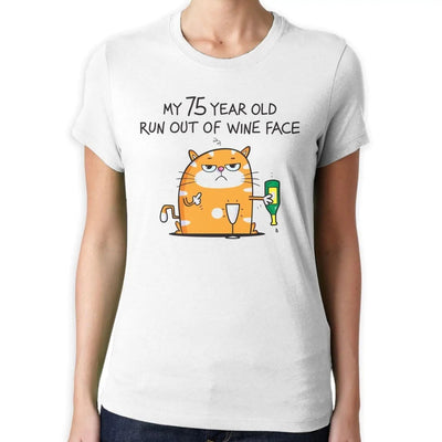 My 75 Year Old Run Out Of Wine Face Funny 75th Birthday Present Women's T-Shirt XL