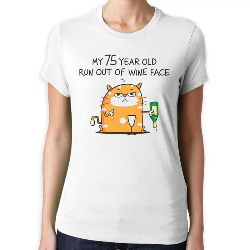 My 75 Year Old Run Out Of Wine Face Funny 75th Birthday Present Women&