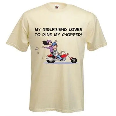 My Girlfriend Likes to Ride My Chopper Mens T-Shirt S / Cream