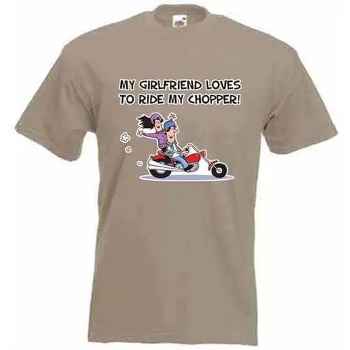 My Girlfriend Likes to Ride My Chopper Mens T-Shirt S / Khaki