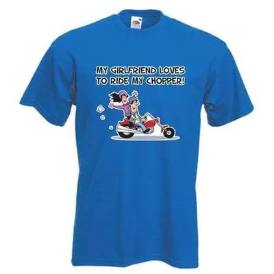 My Girlfriend Likes to Ride My Chopper Mens T-Shirt S / Royal Blue