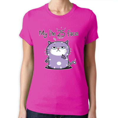 My I'm 25 Birthday Face Funny 25th Birthday Present Women's T-Shirt M