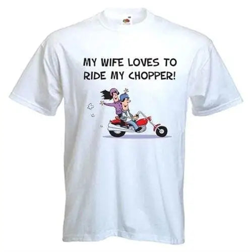 My Wife Likes to Ride My Chopper Mens T-Shirt 3XL / White
