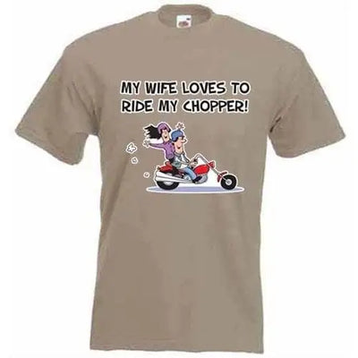 My Wife Likes to Ride My Chopper Mens T-Shirt L / Khaki