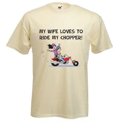 My Wife Likes to Ride My Chopper Mens T-Shirt XXL / Cream