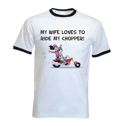 My Wife Likes To Ride My Chopper Ringer T-Shirt L / White