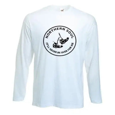Northern Soul It'll Never Be Over For Me Long Sleeve T-Shirt XXL / White