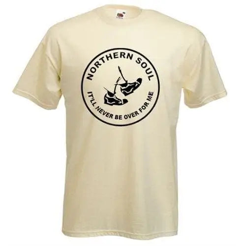 Northern Soul Never Be Over For Me T-Shirt S / Cream