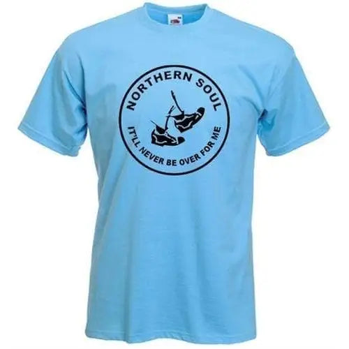 Northern Soul Never Be Over For Me T-Shirt S / Light Blue