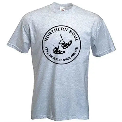 Northern Soul Never Be Over For Me T-Shirt S / Light Grey