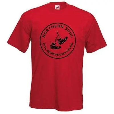 Northern Soul Never Be Over For Me T-Shirt S / Red