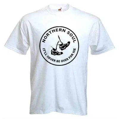 Northern Soul Never Be Over For Me T-Shirt S / White