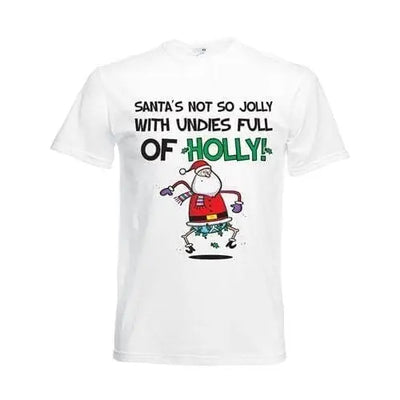 Not So Jolly With His Undies Full Of Holly T-Shirt