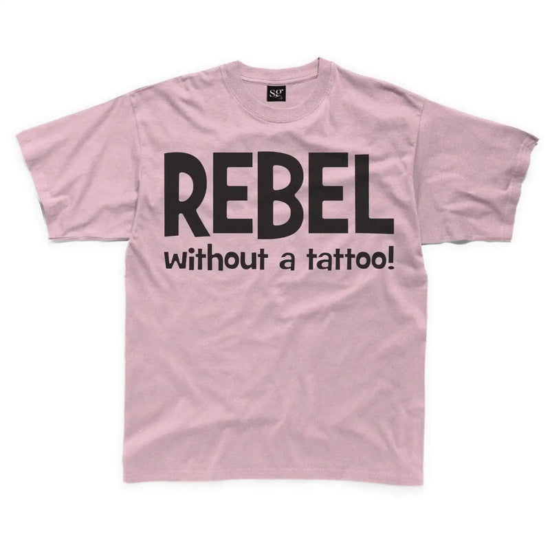 Rebel Without A Tattoo Funny Slogan Kids T-Shirt 7-8 / Light Pink