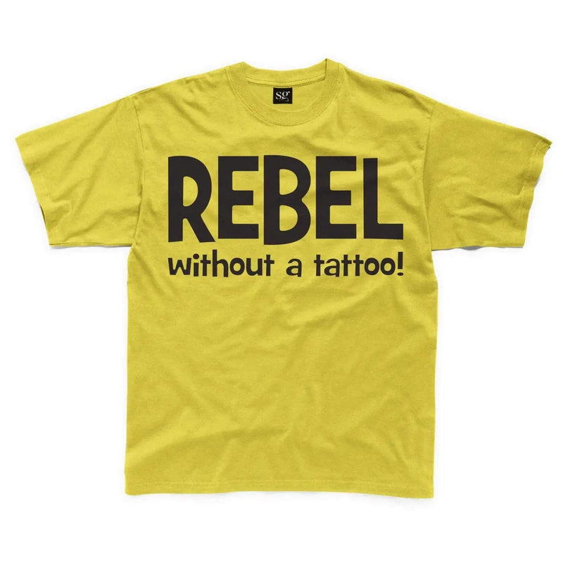 Rebel Without A Tattoo Funny Slogan Kids T-Shirt 7-8 / Yellow