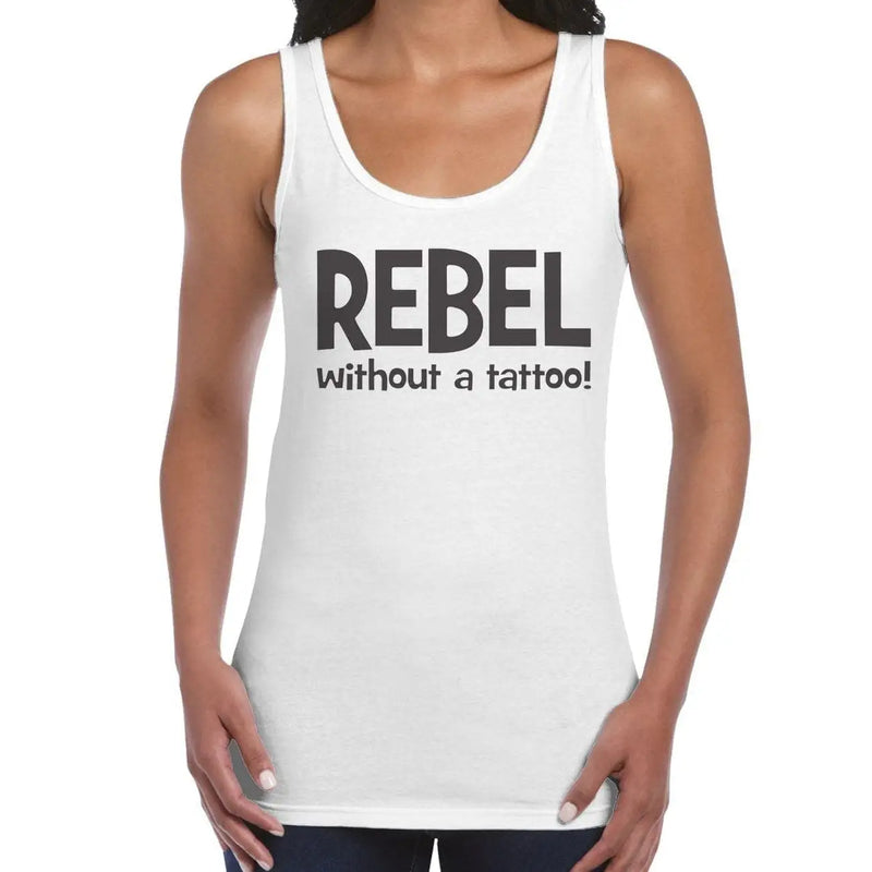 Rebel Without A Tattoo Funny Slogan Women&