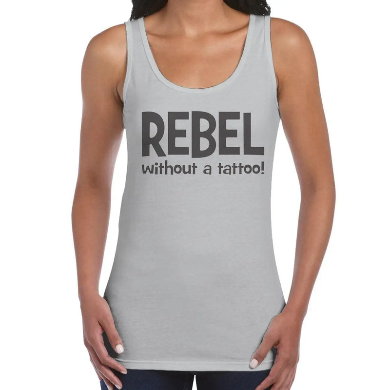 Rebel Without A Tattoo Funny Slogan Women&