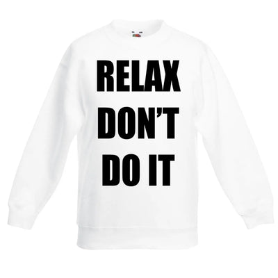 Relax Don't Do It 1980s Children's Toddler Kids Sweatshirt Jumper 14-15 / White