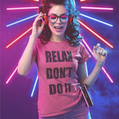 Relax Don’t Do It 1980s Party Neon Women’s T-Shirt - Womens