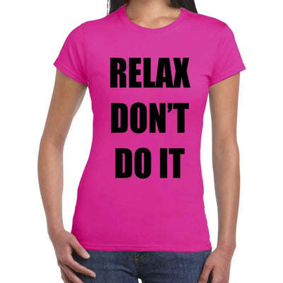 Relax Don't Do It 1980s Party Neon Women's T-Shirt L / Dark Pink