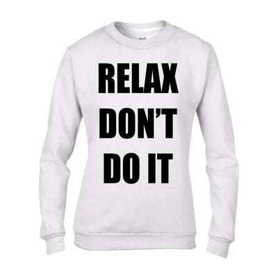 Relax Don't Do It 1980s Women's Sweatshirt Jumper S / White