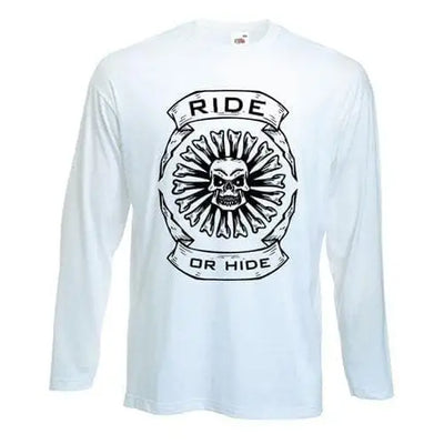 Ride or Hide Long Sleeve T-Shirt M / White