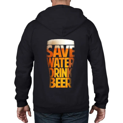 Save Water Drink Beer Drinking Full Zip Hoodie XXL / Black