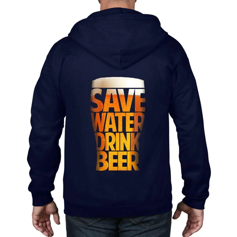 Save Water Drink Beer Drinking Full Zip Hoodie XXL / Navy Blue