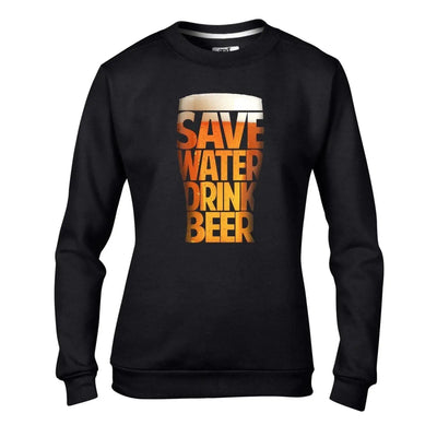 Save Water, Drink Beer Funny Women's Sweatshirt Jumper L / Black