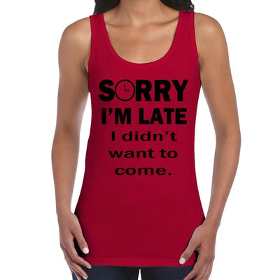 Sorry I'm Late I Didn't Want To Come Slogan Women's Vest Tank Top L / Red