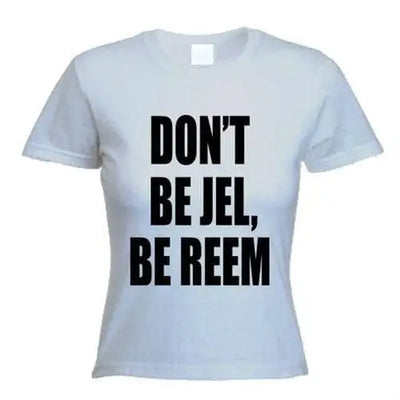 The Only Way Is Essex Don't Be Jel Be Reem Women's T-Shirt M / Light Grey