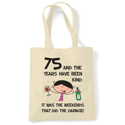 The Years Have Been Kind Women's 75th Birthday Present Shoulder Tote Bag