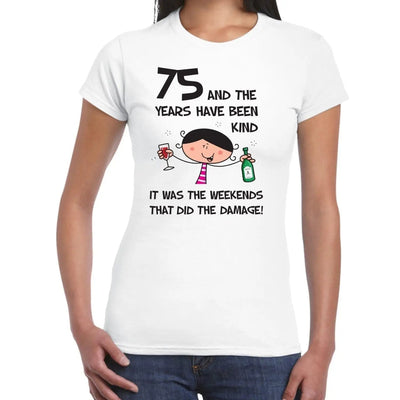 The Years Have Been Kind Women's 75th Birthday Present T-Shirt XL