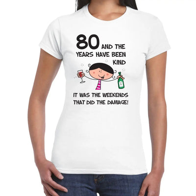 The Years Have Been Kind Women's 80th Birthday Present T-Shirt S