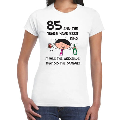 The Years Have Been Kind Women's 85th Birthday Present T-Shirt L