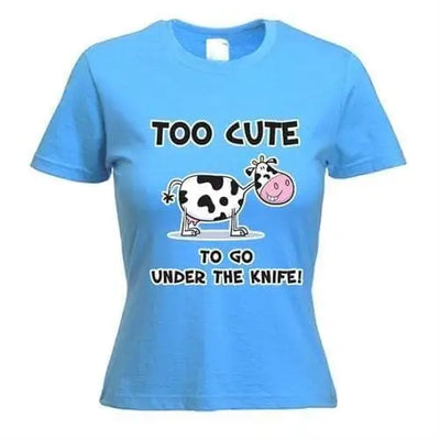 Too Cute To Go Under The Knife Vegetarian Women's T-Shirt M / Light Blue