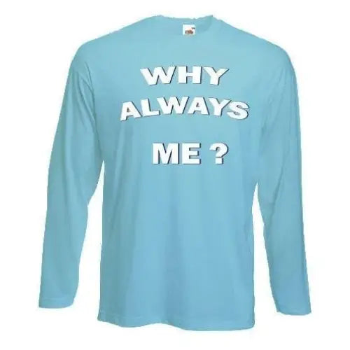 Why Always Me? Manchester City Long Sleeve T-Shirt