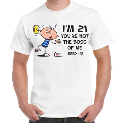You're Not The Boss Of Me Beer Is Men's 21st Birthday Present T-Shirt S