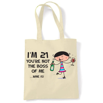You're Not The Boss Of Me Wine Is Women's 21st Birthday Present Shoulder Tote Bag