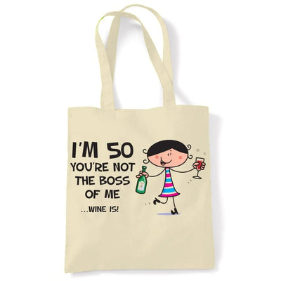 You're Not The Boss Of Me Wine Is Women's 50th Birthday Present Shoulder Tote Bag